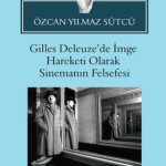 SENTEZ YAYINCILIK - Gilles Deleuze'de İmge Hareketi Olarak Sinemanın Felsefesi