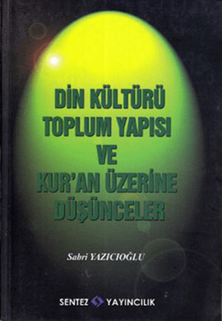 2af7dfb20f3b4dc893833bc005f9156d_front.png SENTEZ YAYINCILIK - Din Kültürü Toplum Yapısı ve Kuran Üzerine Düşünceler - Görsel 1