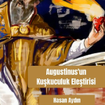 SENTEZ YAYINCILIK - AUGUSTİNUS'UN KUŞKUCULUK ELEŞTİRİSİ