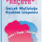 SENTEZ YAYINCILIK - REÇETE 1 GERÇEK MUTLULUĞU HİSSETMEK İSTEYENLERE