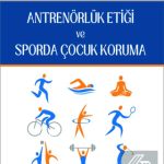 EKİN YAYINEVİ Antrenörlük Etiği ve Sporda Çocuk Koruma / Gökhan Acar
