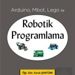 EKİN YAYINEVİ - Arduino, Mbot, Lego ile Robotik Programlama / Faruk Şentürk