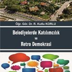 EKİN YAYINEVİ Belediyelerde Katılımcılık ve Retro Demokrasi / Ruşen Kutlu Korlu