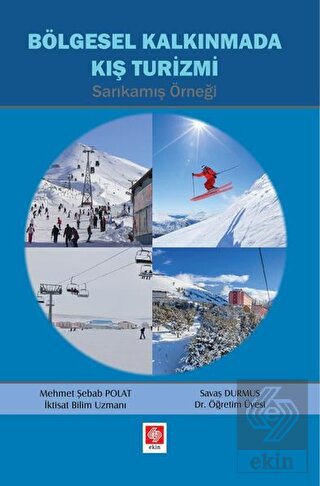 bolgesel-kalkinmada-kis-turizmi-sarikamis-ornegiea7eef5af85e3c128ca8ecfc82c23dcb.jpg EKİN YAYINEVİ - Bölgesel Kalkınmada Kış Turizmi Sarıkamış Örneği / Mehmet Şebab Polat - Görsel 1