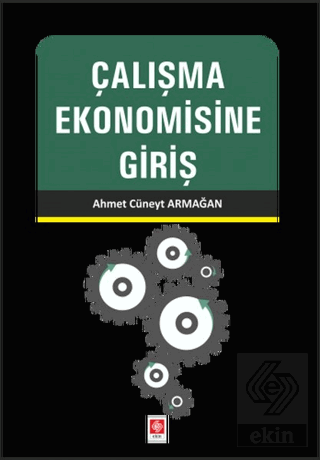 calisma-ekonomisine-giris-ahmet-cuneyt-armagan50fc352c5da4b223cc35fd1d94bdee87.png EKİN YAYINEVİ - Çalışma Ekonomisine Giriş / Ahmet Cüneyt Armağan - Görsel 1