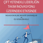 EKİN YAYINEVİ Çift Yetenekli Liderliğin Takım İnovasyonu / Halil Aslan Kılıç