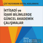 EKİN YAYINEVİ - Çivi Yazısından Dijital Kodlamaya İktisadi ve İdari Bilimlerde Güncel Akademik Çalışmalar / Sibel Aybarç