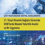 EKİN YAYINEVİ - Çivi Yazısından Dijital Kodlamaya 21. Yüzyıl Dinamik Değişim Sürecinde Kobi'lerde Mesleki Yeterlilik Analizi ve Bir Uygulama / Şule Kırkık