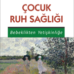 EKİN YAYINEVİ - Çocuk Ruh Sağlığı Bebeklikten Yetişkinliğe / Handan Asude Başal