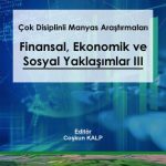EKİN YAYINEVİ Çok Disiplinli Manyas Araştırmaları Finansal Ekonomik ve Sosyal Yaklaşımlar 3 / Coşkun Kalp