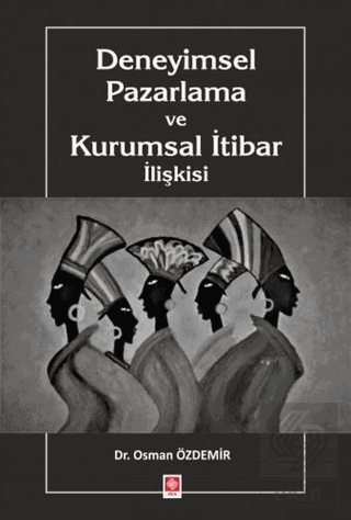 deneyimsel-pazarlama-ve-kurumsal-itibar-iliskisi-osman-ozdemire8bb1b56036caf23c5580ca01589c585.png EKİN YAYINEVİ - Deneyimsel Pazarlama ve Kurumsal İtibar İlişkisi / Osman Özdemir - Görsel 1
