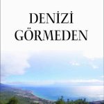 EKİN YAYINEVİ Denizi Görmeden / Muharrem Zeytinoğlu