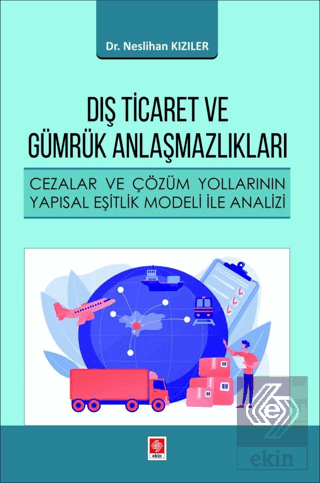 dis-ticaret-ve-gumruk-anlasmazliklari-neslihan-kiziler527808e87c2eee839f793fbc712e3e1a.png EKİN YAYINEVİ Dış Ticaret ve Gümrük Anlaşmazlıkları / Neslihan Kızıler - Görsel 1