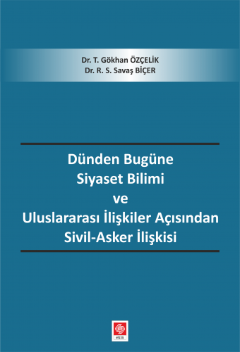 dunden-bugune-siyaset-bil-ve-ulus-ils-aci-siv-aske91424cb7e4a83bf3731cba4aabc6d5bf.png EKİN YAYINEVİ Dünden Bugüne Siyaset Bilimi ve Uluslararası İlişkiler Açısından Sivil-Asker İlişkisi / Gökhan Özçelik - Görsel 1