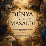 Dünya Büyük Bir Masaldı - Hayvanların Diliyle İnsanı Anlatan Fabl Öyküler