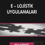 EKİN YAYINEVİ E-Lojistik Uygulamaları / Bihter Karagöz