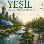 EKİN YAYINEVİ - Ekonomik Büyümenin Yeni Rengi: Yeşil Kalkınmanın ve Refahın Sürdürülebilir Geleceği