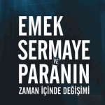 EKİN YAYINEVİ Emek Sermaye ve Paranın Zaman İçinde Değişimi / Suna Korkmaz
