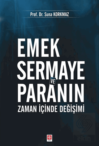 emek-sermaye-ve-paranin-zaman-icinde-degisimi-suna-korkmaz0b8a75efc03392a4af1fee0612a81d7f.png EKİN YAYINEVİ Emek Sermaye ve Paranın Zaman İçinde Değişimi / Suna Korkmaz - Görsel 1