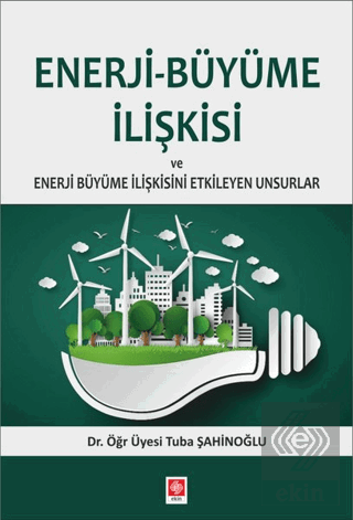 enerji-buyume-iliskisi-tuba-sahinoglu2b71c68d56fde8e886da6100b6c8e299.png EKİN YAYINEVİ - Enerji-Büyüme İlişkisi / Tuba Şahinoğlu - Görsel 1