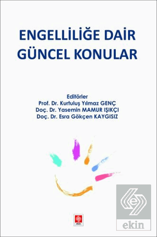 engellilige-dair-guncel-konular-kurtulus-yilmaz-genc6e966d508b8aa3366bc426273b31709d.png EKİN YAYINEVİ Engelliliğe Dair Güncel Konular / Kurtuluş Yılmaz Genç - Görsel 1