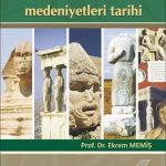 EKİN YAYINEVİ Eskiçağ Medeniyetleri Tarihi / Ekrem Memiş