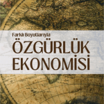 EKİN YAYINEVİ Farklı Boyutlarıyla ÖZGÜRLÜK EKONOMİSİ / Nalan Kangal, İlhan Eroğlu