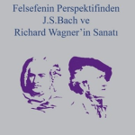 SENTEZ YAYINCILIK - Felsefenin Perspektifinden J.S.Bach ve Richard Wagner'in Sanatı