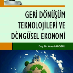EKİN YAYINEVİ Geri Dönüşüm Teknolojileri ve Döngüsel Ekonomi / Arzu Baloğlu