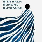 Giderken Ruhunu Kutsamak