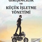 EKİN YAYINEVİ Girişimcilik ve Küçük İşletme Yönetimi / Mehmet Akif Çakırer