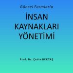 EKİN YAYINEVİ Güncel Formlarla İnsan Kaynakları Yönetimi / Çetin Bektaş