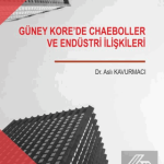 EKİN YAYINEVİ - Güney Korede Chaeboller ve Endüstri İlişkileri / Aslı Kavurmacı