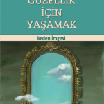 EKİN YAYINEVİ Güzellik İçin Yaşamak / Dilara Kazancı