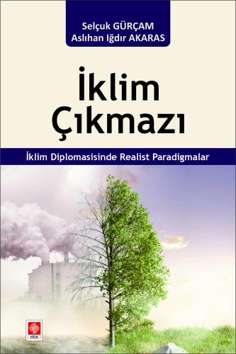 iklim-cikmazi-iklim-diplomasisinde-realist-paradigmalar-selcuk-gurcama2ad081de545d89ccd90a8f66c6606e5.jpg EKİN YAYINEVİ İklim Çıkmazı İklim Diplomasisinde Realist Paradigmalar / Selçuk Gürçam - Görsel 1
