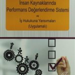 EKİN YAYINEVİ İnsan Kaynaklarında Performans Değerlendirme Sistemi ve İş Hukukuna Yansımaları (Uygulamalı)