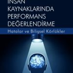 EKİN YAYINEVİ İnsan Kaynaklarında Performans Değerlendirme Hatalar ve Bilişsel Körlükler / Elif Esra Bilici
