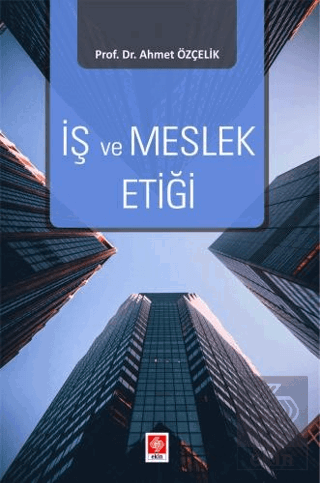 is-ve-meslek-etigi-ahmet-ozcelik77fbf6bad2a00b5030554cfdaf964890.png EKİN YAYINEVİ - İş ve Meslek Etiği / Ahmet Özçelik - Görsel 1