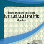 EKİN YAYINEVİ İslami Düşünce Ekseninde İktisadi Mali Politik Meseleler / İlhan Eroğlu