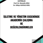EKİN YAYINEVİ İşletme ve Yönetim Ekseninde Akademik Çalışma ve Değerlendirmeler / Mustafa Kırlı