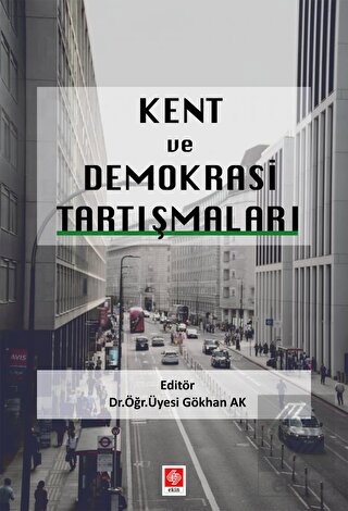 kent-ve-demokrasi-tartismalari-gokhan-ak9711a6c5a4ff9d74081a8a2eeca150ab.jpg EKİN YAYINEVİ - Kent ve Demokrasi Tartışmaları / Gökhan Ak - Görsel 1