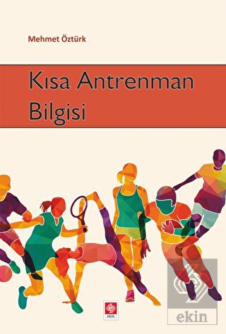 kisa-antrenman-bilgisi-mehmet-ozturk86613b3a99d69012cc54a1cb9cb3f33c.jpg EKİN YAYINEVİ - Kısa Antrenman Bilgisi / Mehmet Öztürk - Görsel 1