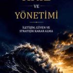 Kriz ve Yönetimi - İletişim Güven ve Stratejik Karar Alma