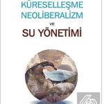 EKİN YAYINEVİ Küreselleşme Neoliberalizm ve Su Yönetimi / Eray Acar