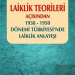 EKİN YAYINEVİ Laiklik Teorileri Açısından 1938-1950 Dönemi Türkiyesinde Laiklik Anlayışı / Emrah Şimşir