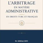 EKİN YAYINEVİ - L'arbitrage en Matiere Administrative en Droits Turc et Français / Gökhan Avcı