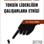 EKİN YAYINEVİ Liderliğin Karanlık Yüzü Toksik Liderliğin Çalışanlara Etkisi / Cihan Kara