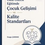 EKİN YAYINEVİ - Okul Öncesi Eğitimde Çocuk Gelişimi ve Kalite Standartları  / Duygu Çakmak