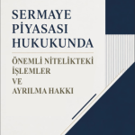 EKİN YAYINEVİ - Sermaye Piyasası Hukukunda Önemli Nitelikteki İşlemler ve Ayrılma Hakkı / Dilay Şenyüz Kuşoğlu