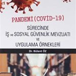 EKİN YAYINEVİ Pandemi (Covid-19) Sürecinde İş ve Sosyal Güvenlik Mevzuatı ve Uygulama Örnekleri / Bülent Öz